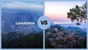 Which Place is Better: Mussoorie or Lansdowne?