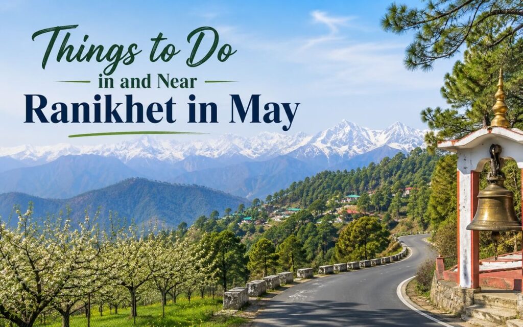 Things to Do Near Ranikhet in May