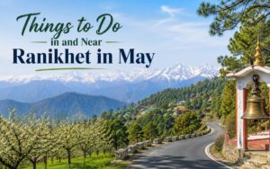 Things to Do Near Ranikhet in May
