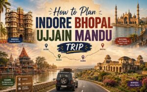 Indore Bhopal Ujjain Mandu Trip